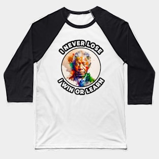 🌍 I Never Lose, I Win or Learn, Nelson Mandela Quote Baseball T-Shirt